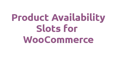 Product Availability Slots for WooCommerce